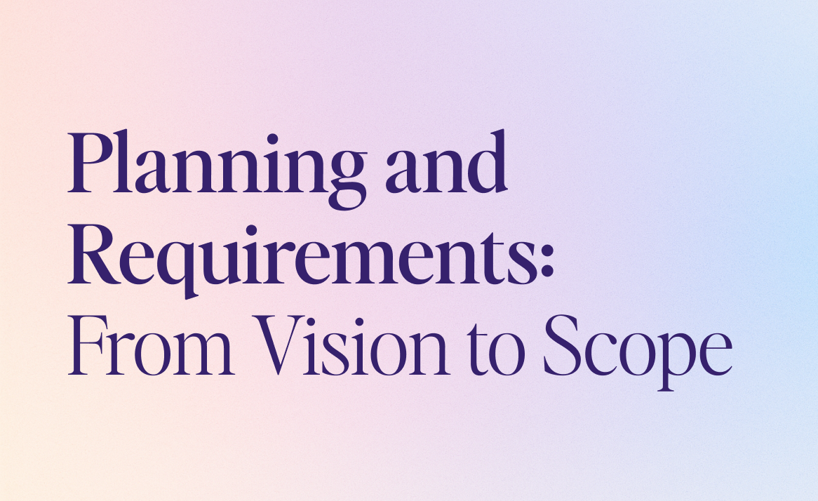 Planning and Requirements: From Vision to Scope